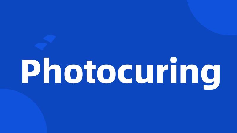 Photocuring