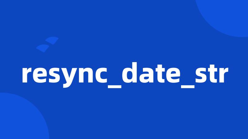 resync_date_str