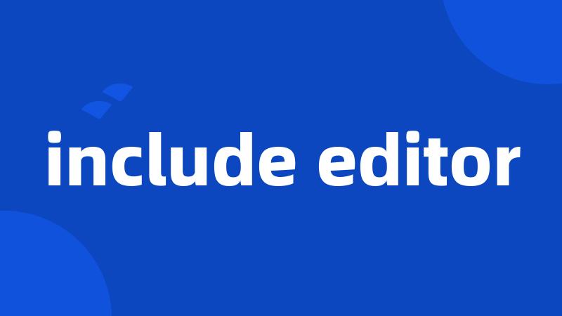 include editor