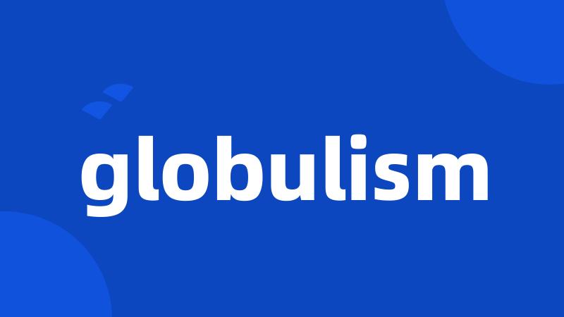 globulism