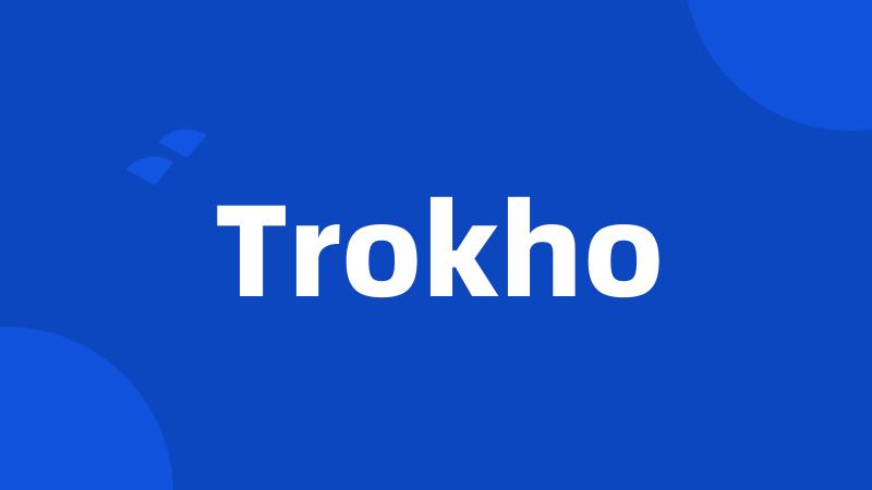 Trokho