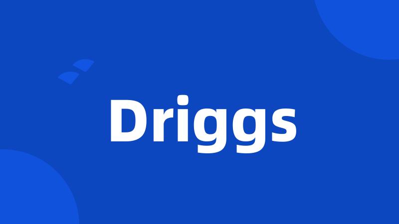 Driggs