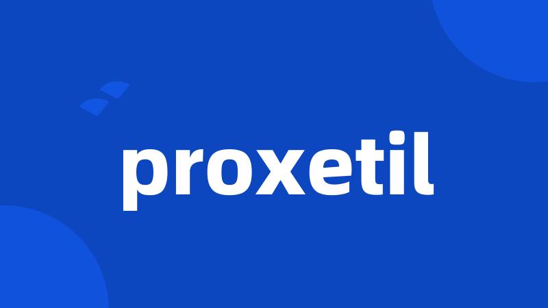 proxetil