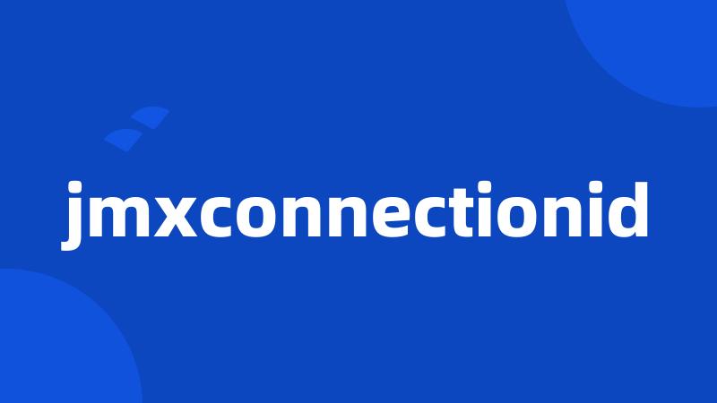 jmxconnectionid