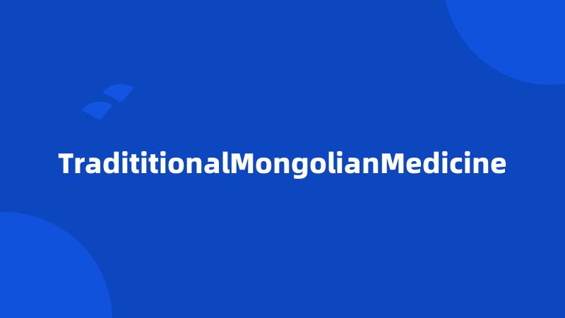 TradititionalMongolianMedicine