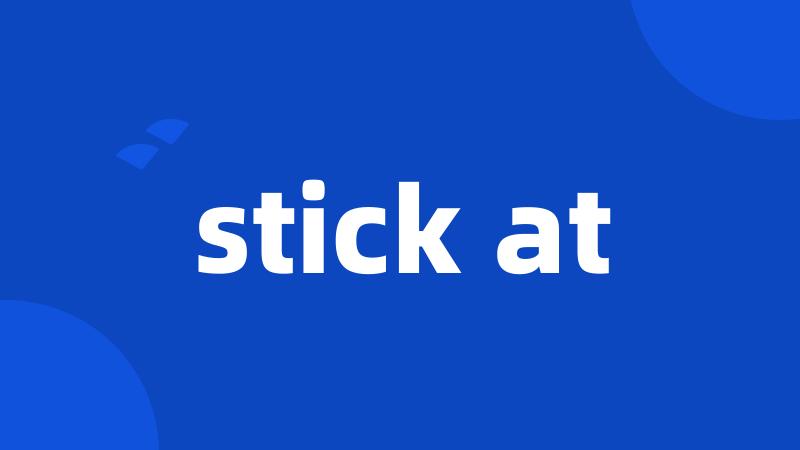 stick at