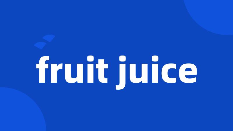 fruit juice