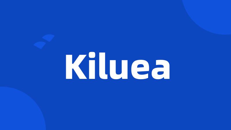 Kiluea