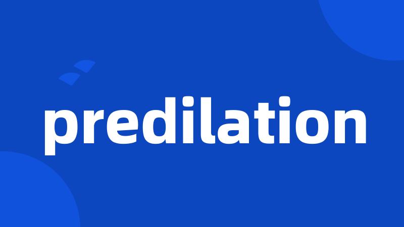 predilation