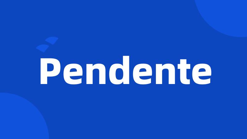 Pendente