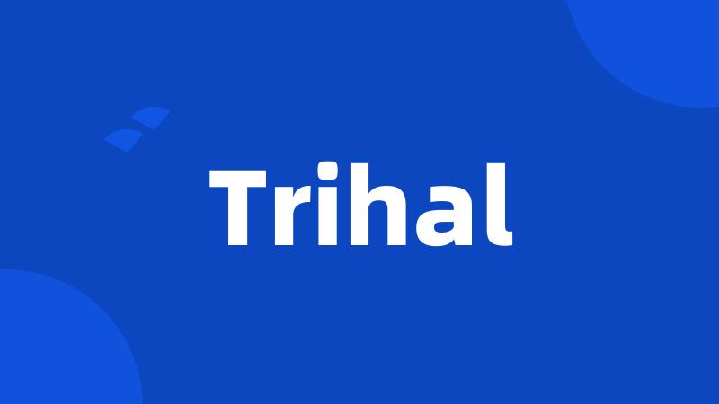 Trihal