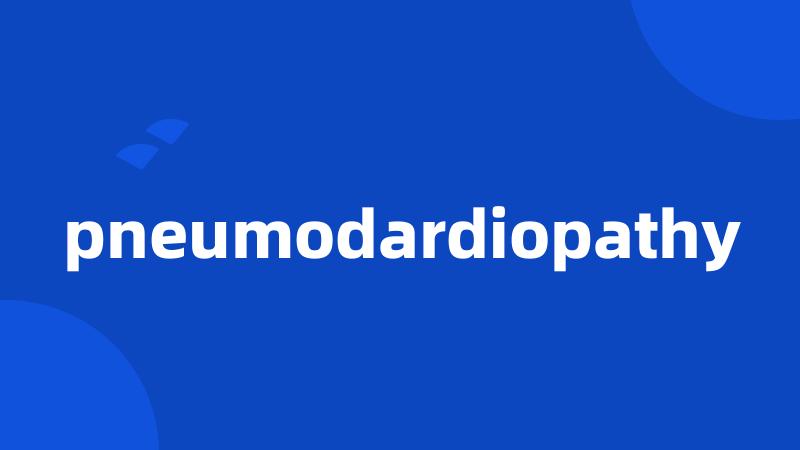 pneumodardiopathy