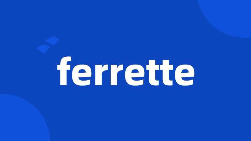 ferrette