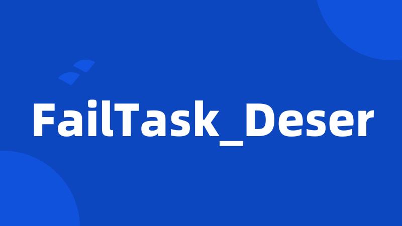 FailTask_Deser