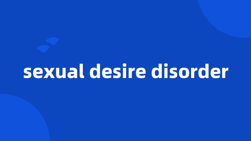 sexual desire disorder