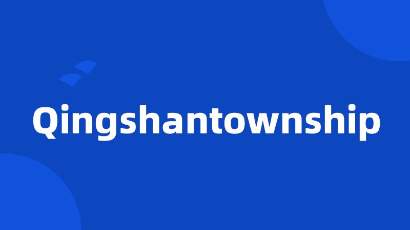 Qingshantownship