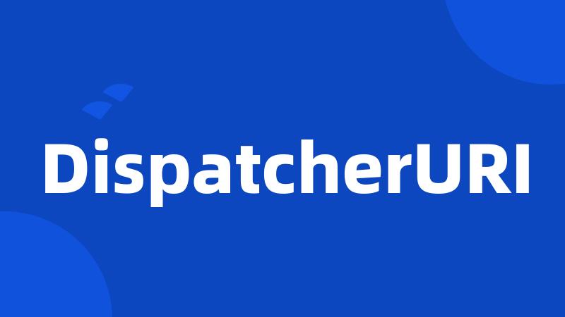 DispatcherURI