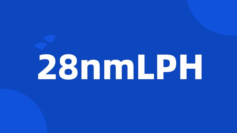 28nmLPH