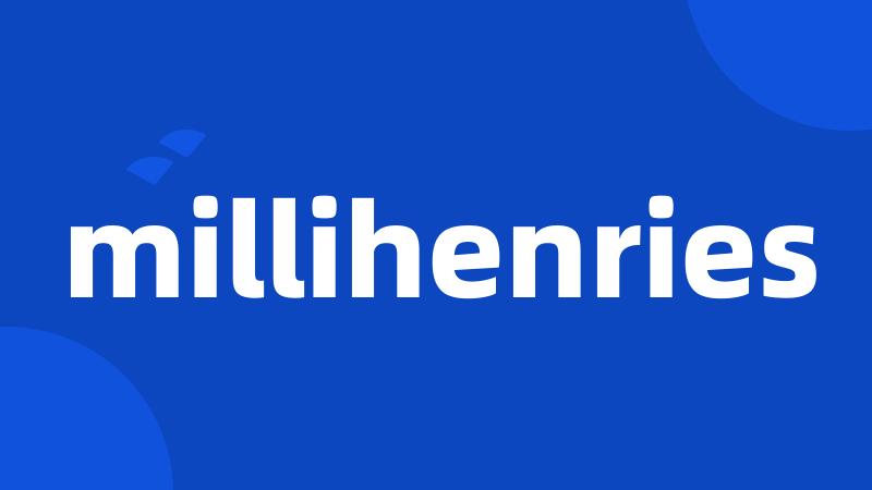 millihenries