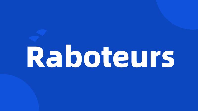 Raboteurs