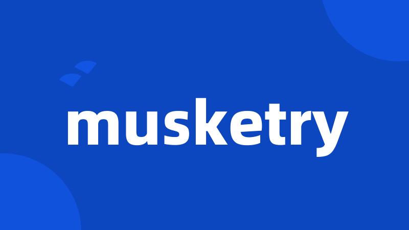 musketry