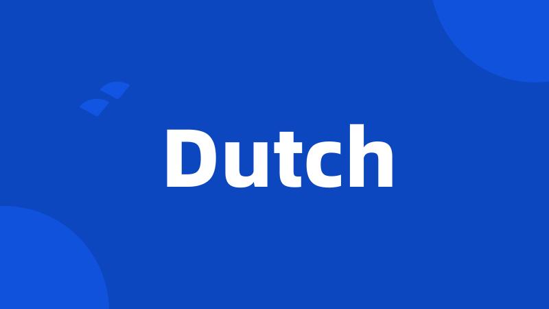 Dutch