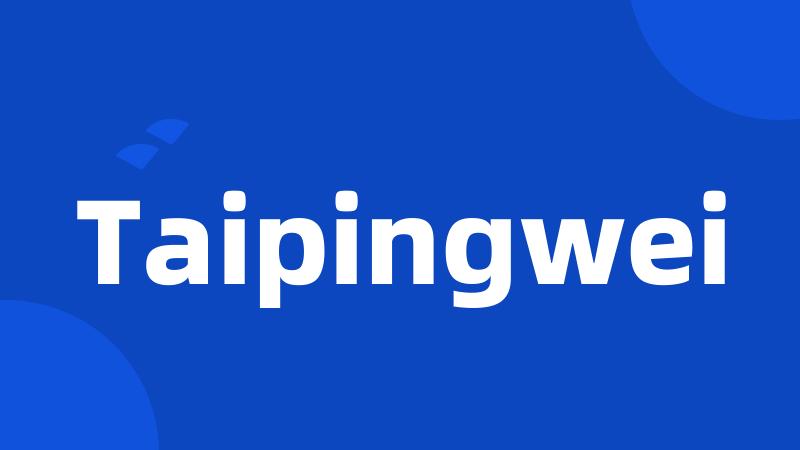 Taipingwei