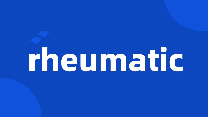 rheumatic