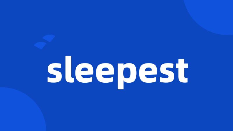 sleepest