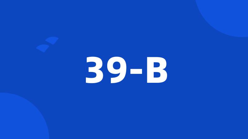 39-B