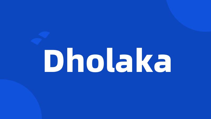 Dholaka