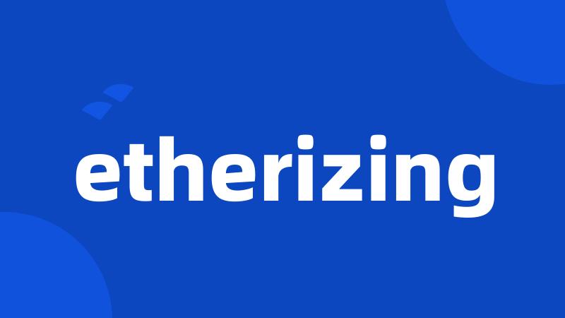 etherizing