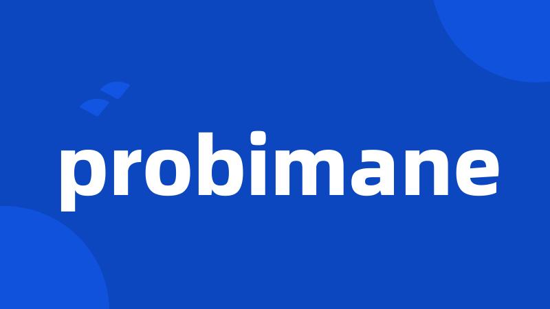 probimane