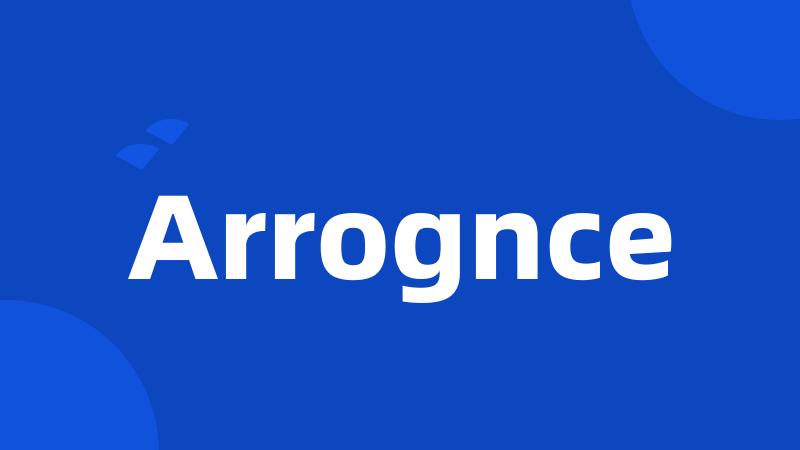 Arrognce