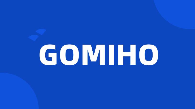 GOMIHO