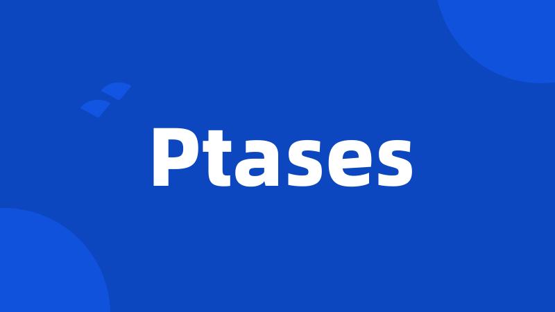 Ptases