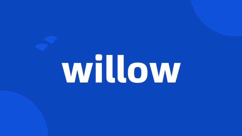 willow