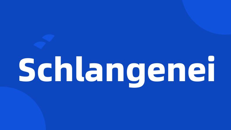 Schlangenei