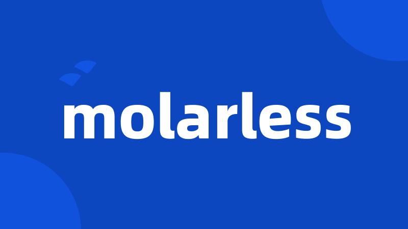 molarless