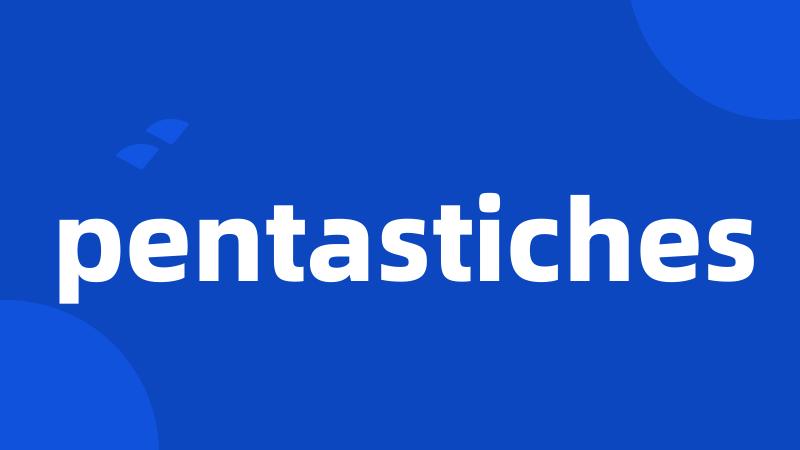 pentastiches