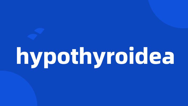 hypothyroidea