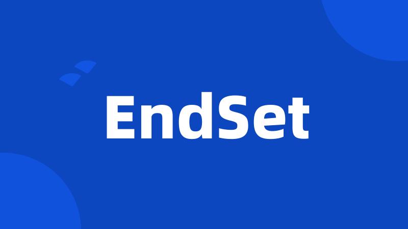 EndSet