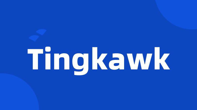 Tingkawk