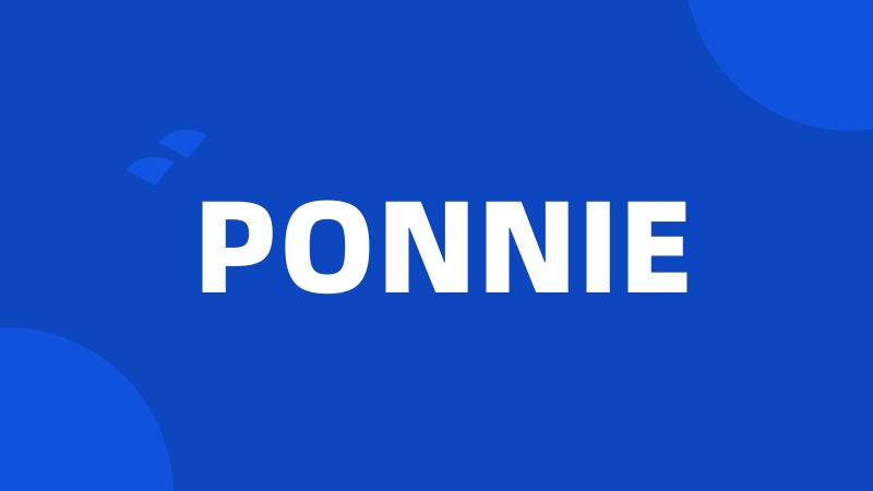 PONNIE