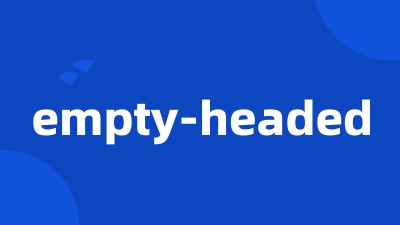 empty-headed