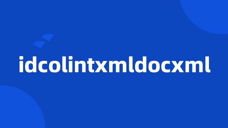 idcolintxmldocxml