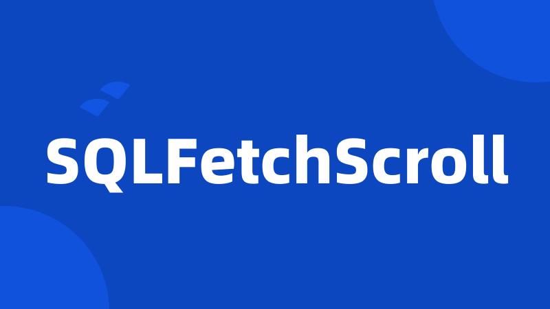 SQLFetchScroll