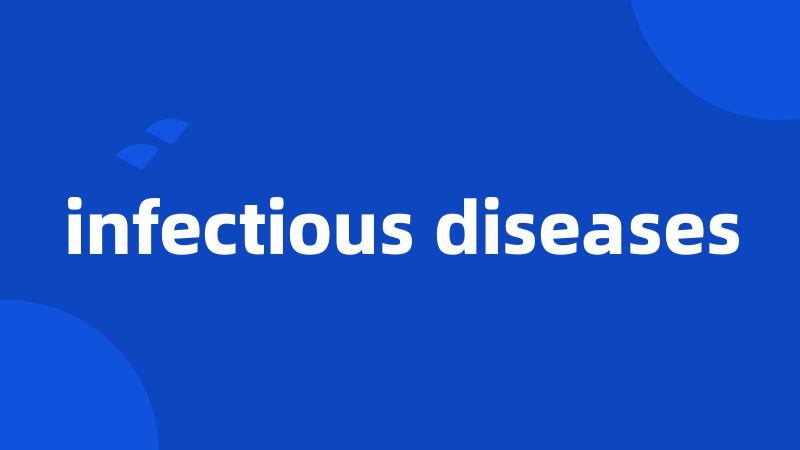 infectious diseases