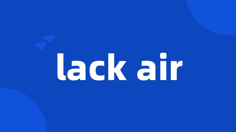 lack air