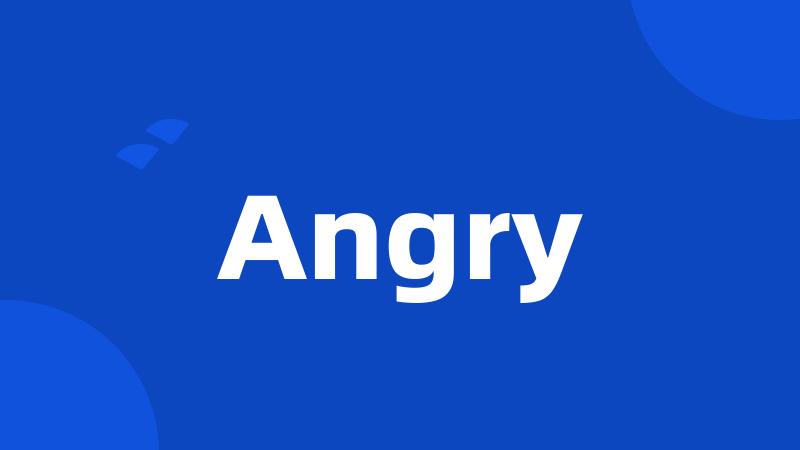 Angry